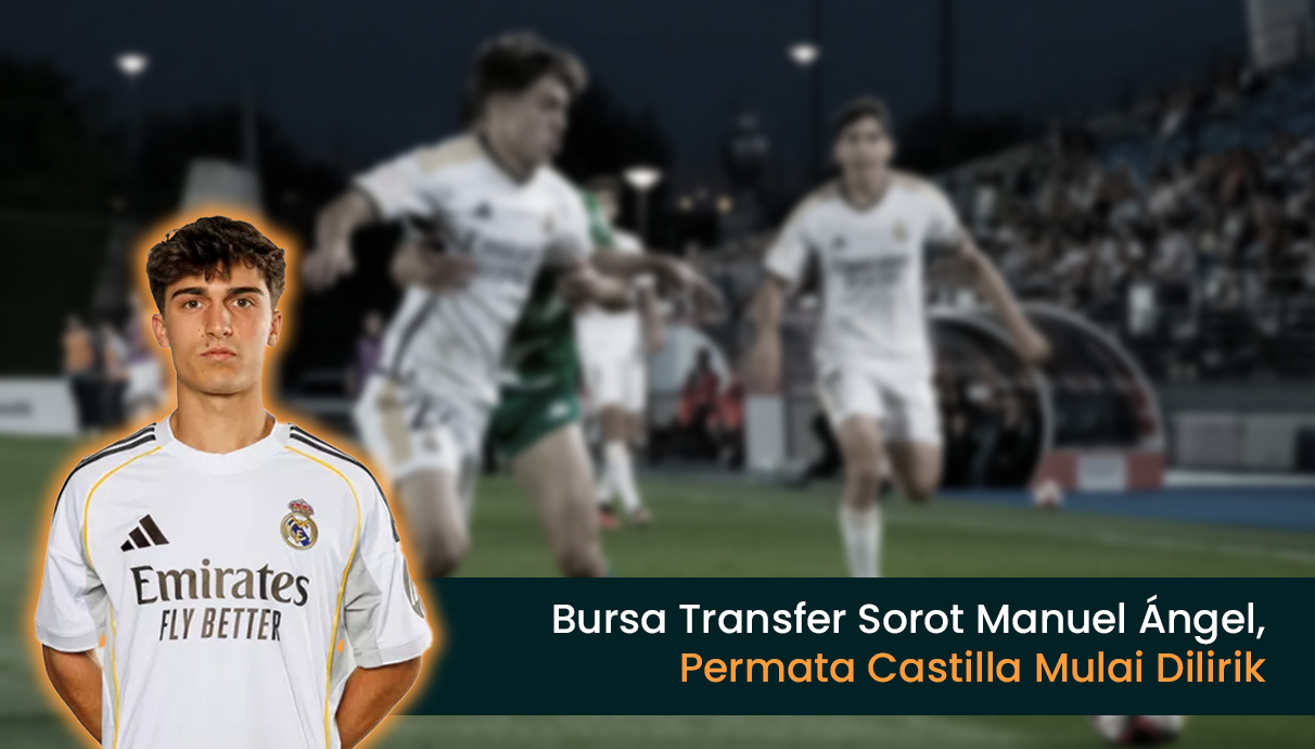 Bursa Transfer Sorot Manuel Ángel, Permata Castilla Mulai Dilirik