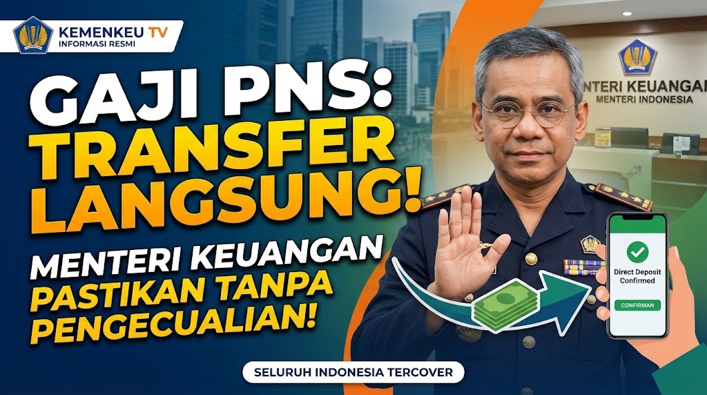 Menteri Keuangan Pastikan Seluruh Gaji PNS Ditransfer Langsung Tanpa Pengecualian